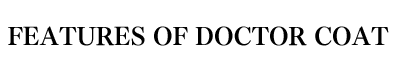 Features of doctor coat